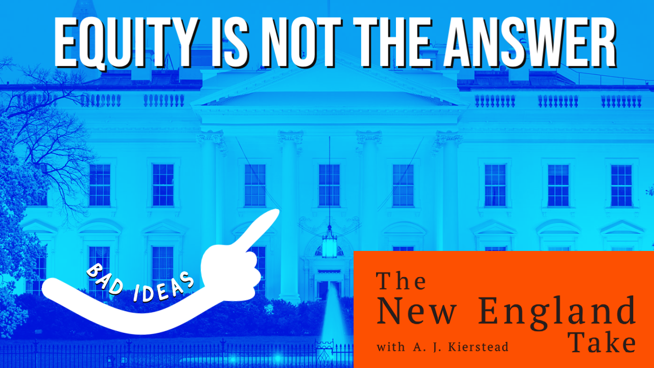 Why Equality is Better than Equity, Biden’s Terrible Equity Executive Order
