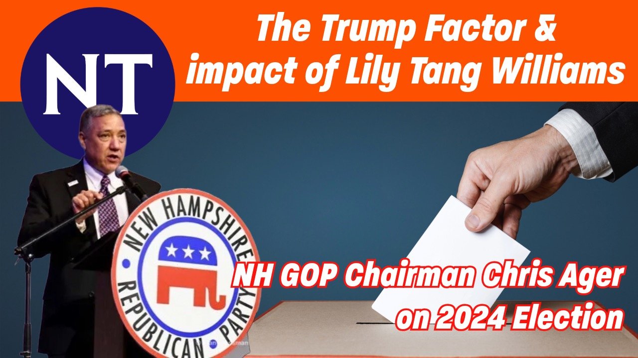 NH GOP Chairman Chris Ager on the Republican Field for Election Day 2024 including the Trump factor!